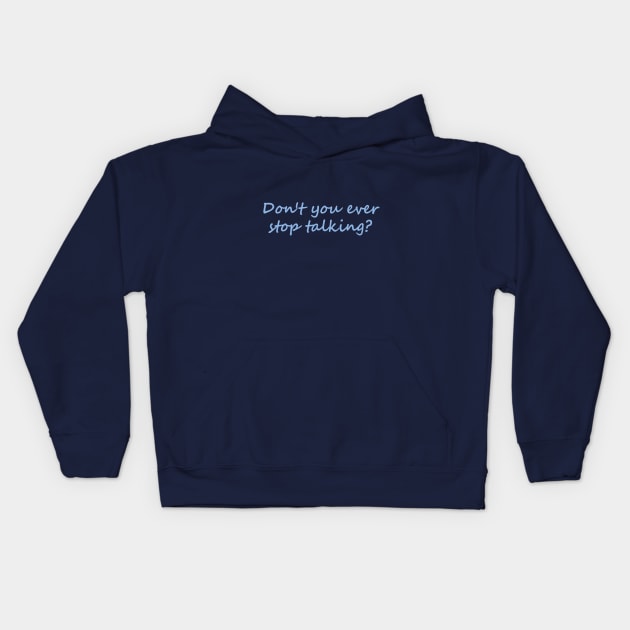 Don't you ever stop talking Kids Hoodie by Dale Preston Design